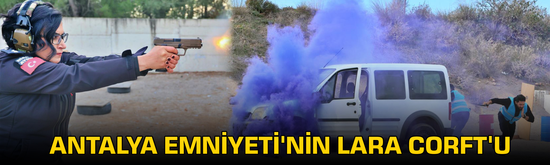 Antalya Emniyeti’nin Lara Corft’u: Eğitiminden geçen polis karanlıkta hedefi 12’den vuruyor