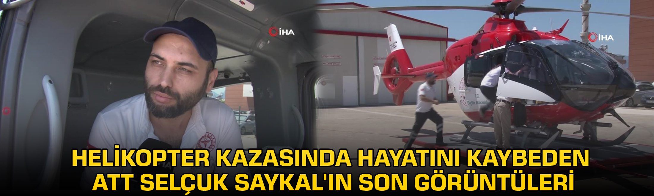 Helikopter kazasında hayatını kaybeden ATT Selçuk Saykal’ın son görüntüleri