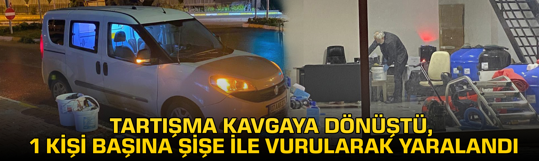 Tartışma kavgaya dönüştü, 1 kişi başına şişe ile vurularak yaralandı